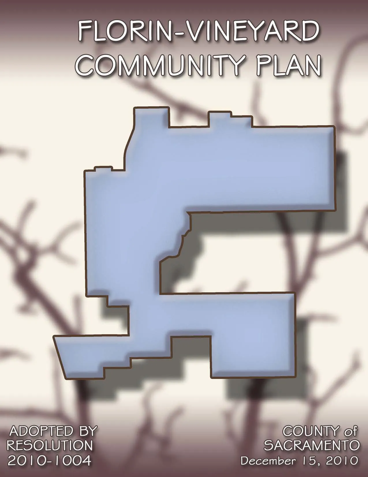 Cover page showing boundary of Florin Vineyard Community Plan. Adopted by Resolution 2010-1004. County of Sacramento, December 15, 2010.