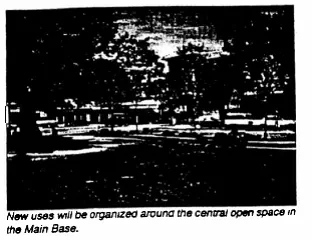 New uses will be organized around the central open space in the Main Base.