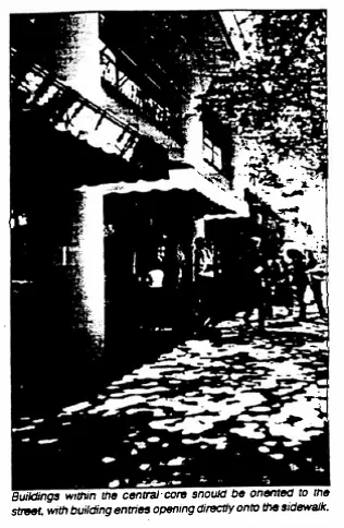 Buildings within the central core should be oriented to the street, with building entries opening directly onto the sidewalk.